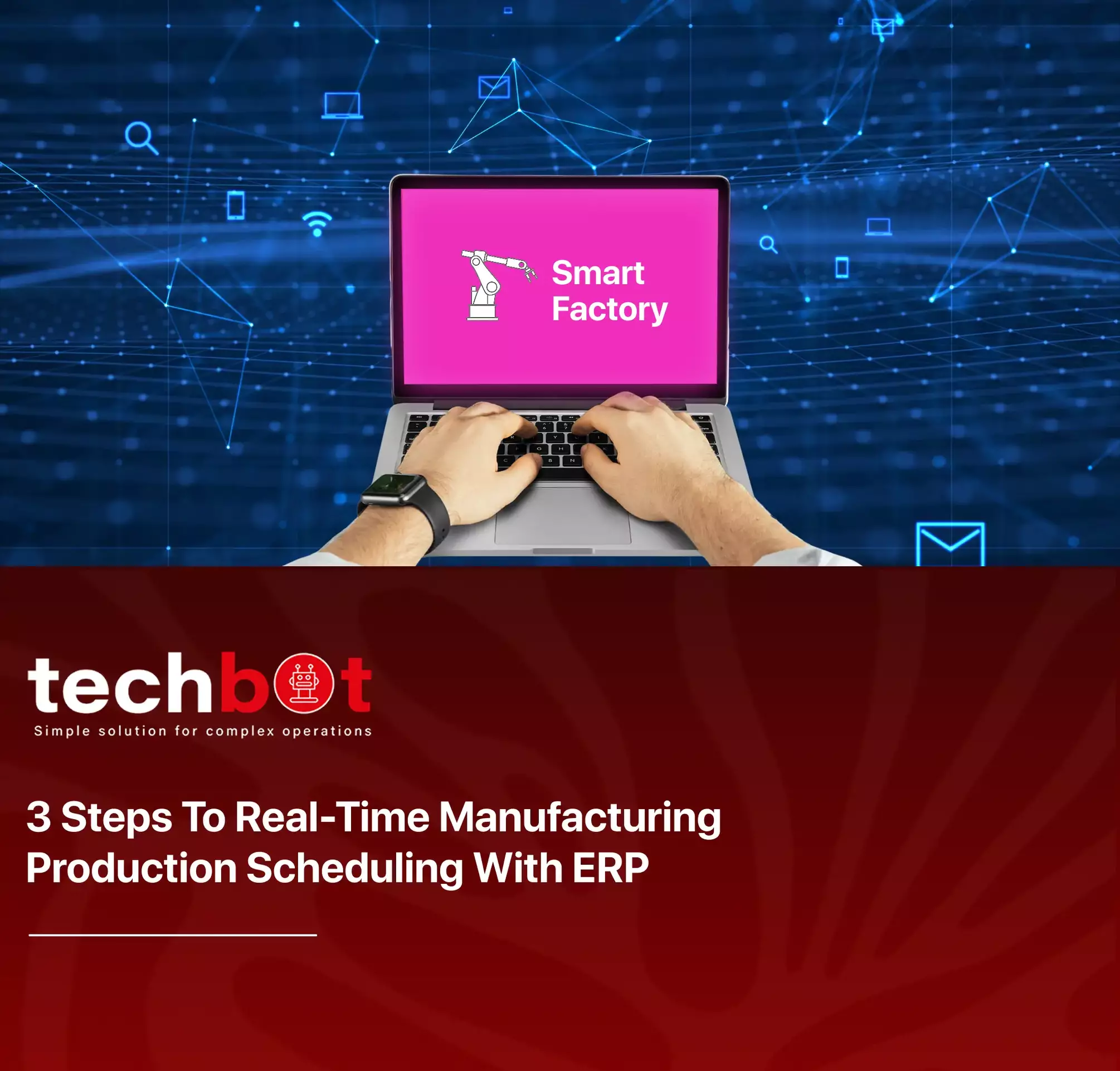 Three steps for real-time manufacturing production scheduling using ERP system – planning, tracking, and optimizing