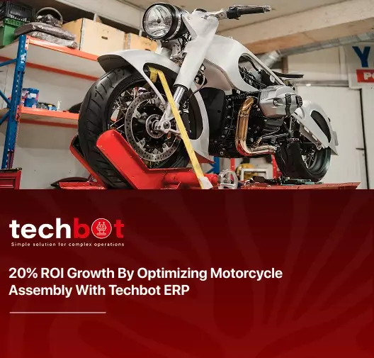 Motorcycle assembly process improved using Techbot ERP leading to 20 percent ROI growth